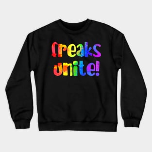 Freaks unite! Crewneck Sweatshirt